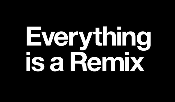Hemos visto: Everything is a Remix